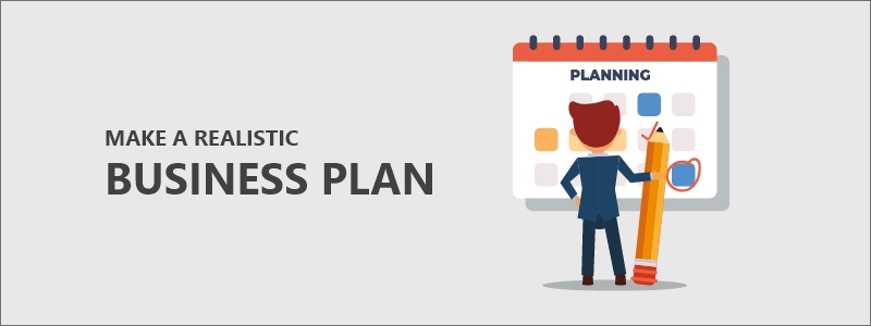 Make A Realistic Business Plan